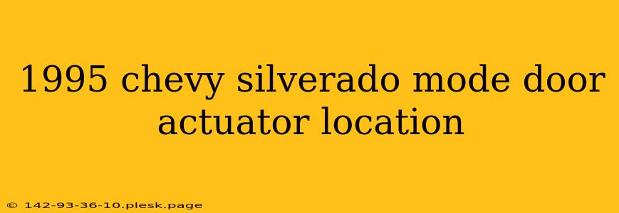 1995 chevy silverado mode door actuator location