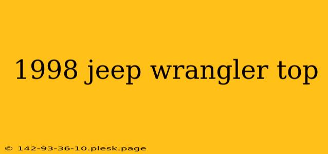 1998 jeep wrangler top