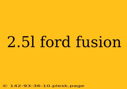 2.5l ford fusion