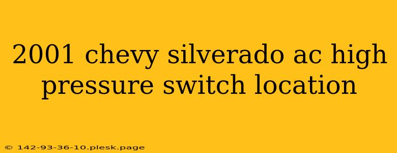 2001 chevy silverado ac high pressure switch location