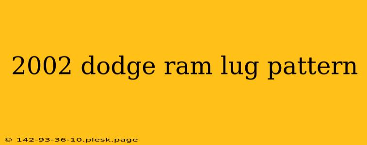 2002 dodge ram lug pattern