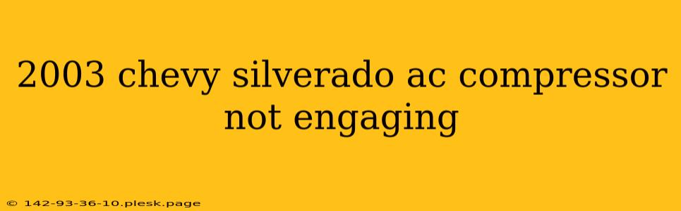 2003 chevy silverado ac compressor not engaging