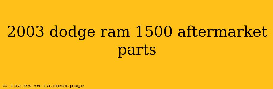 2003 dodge ram 1500 aftermarket parts