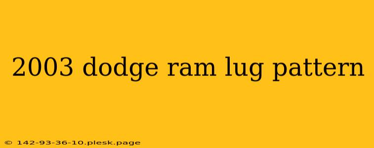 2003 dodge ram lug pattern