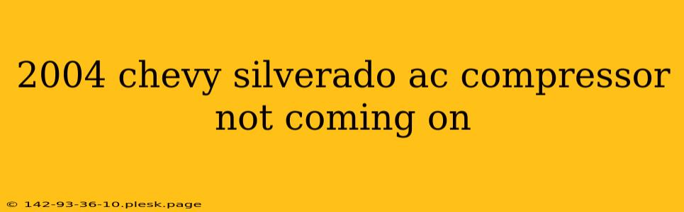 2004 chevy silverado ac compressor not coming on