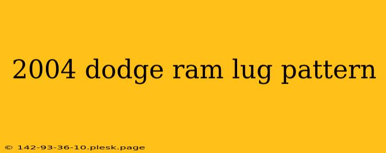 2004 dodge ram lug pattern