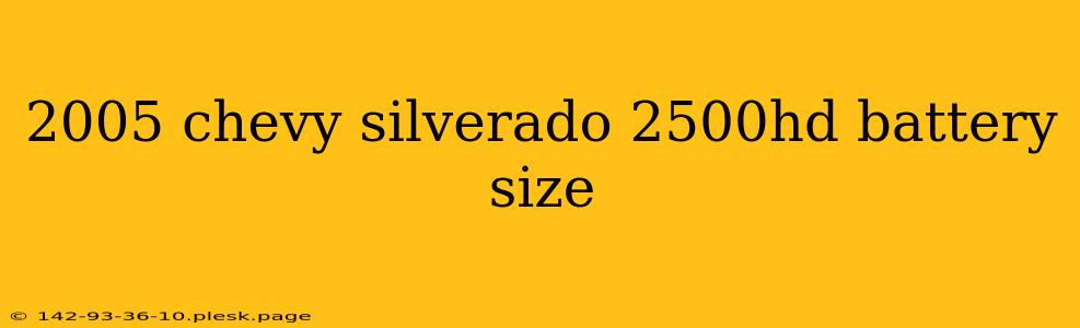 2005 chevy silverado 2500hd battery size