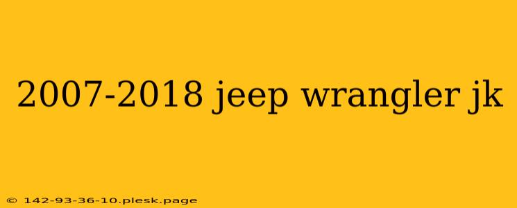 2007-2018 jeep wrangler jk