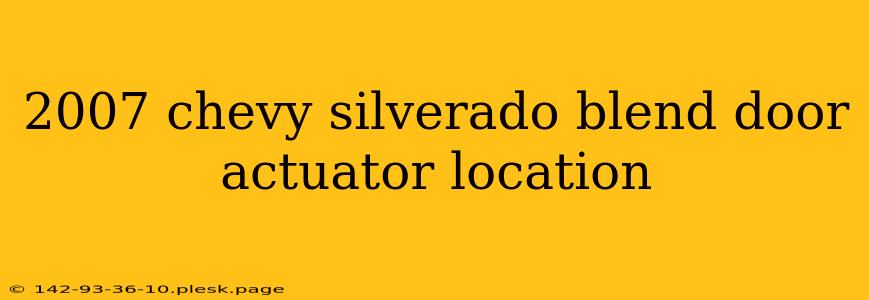 2007 chevy silverado blend door actuator location