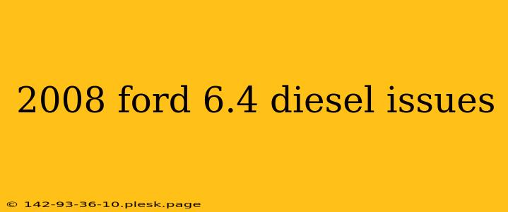 2008 ford 6.4 diesel issues