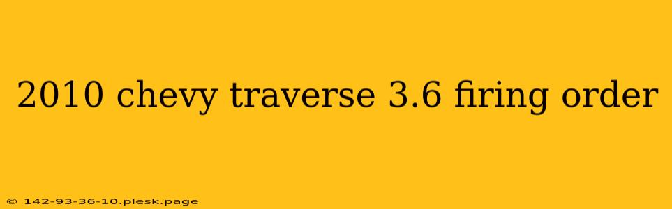 2010 chevy traverse 3.6 firing order