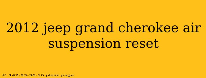 2012 jeep grand cherokee air suspension reset