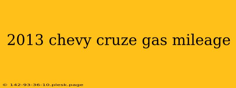 2013 chevy cruze gas mileage