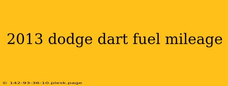 2013 dodge dart fuel mileage