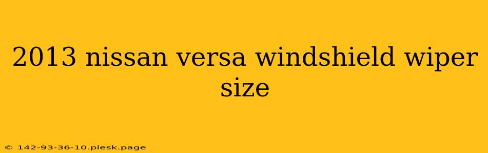 2013 nissan versa windshield wiper size