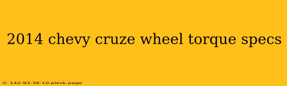 2014 chevy cruze wheel torque specs