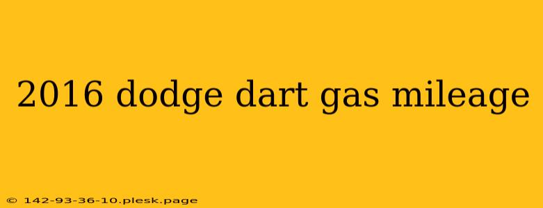 2016 dodge dart gas mileage