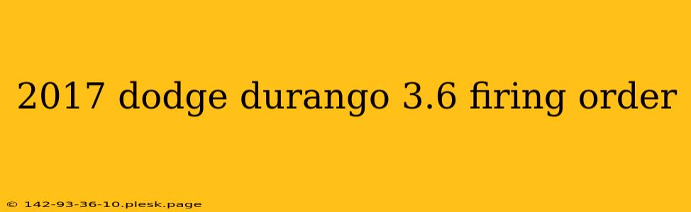 2017 dodge durango 3.6 firing order