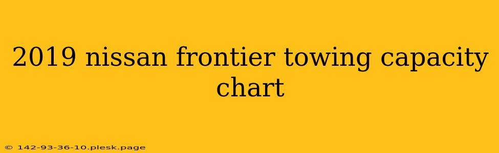 2019 nissan frontier towing capacity chart