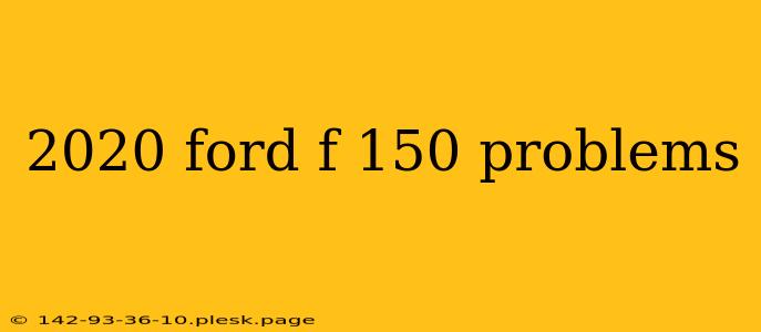 2020 ford f 150 problems