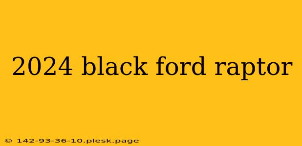 2024 black ford raptor