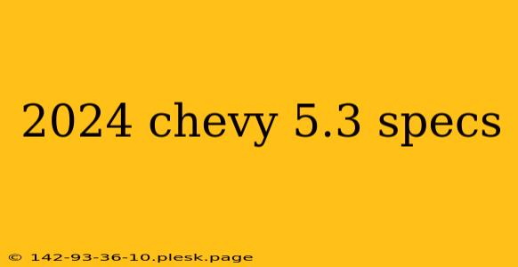 2024 chevy 5.3 specs