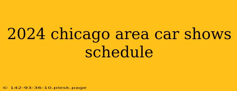 2024 chicago area car shows schedule