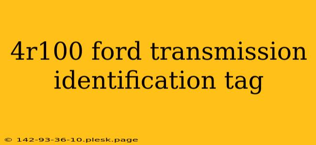 4r100 ford transmission identification tag