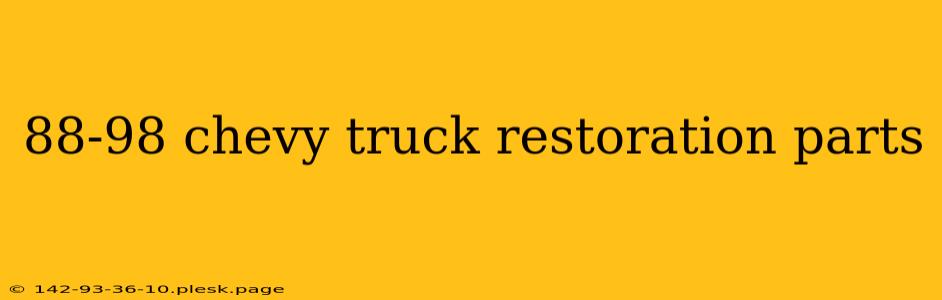 88-98 chevy truck restoration parts