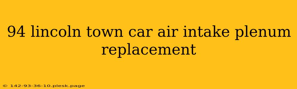 94 lincoln town car air intake plenum replacement