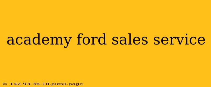 academy ford sales service