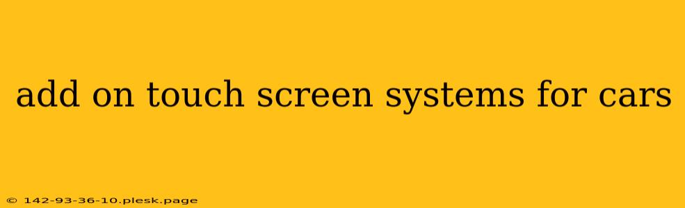 add on touch screen systems for cars