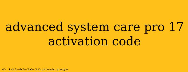 advanced system care pro 17 activation code