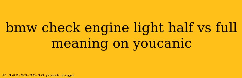 bmw check engine light half vs full meaning on youcanic