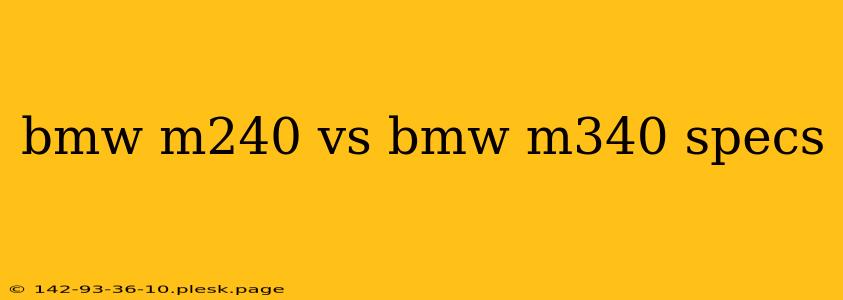 bmw m240 vs bmw m340 specs