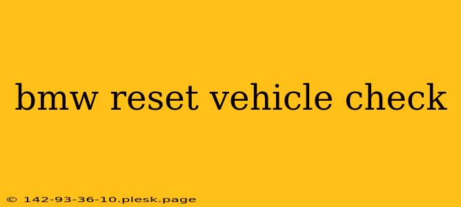 bmw reset vehicle check