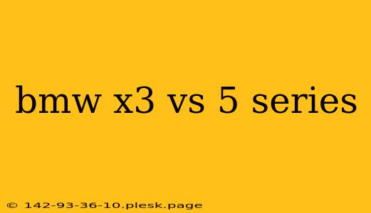 bmw x3 vs 5 series