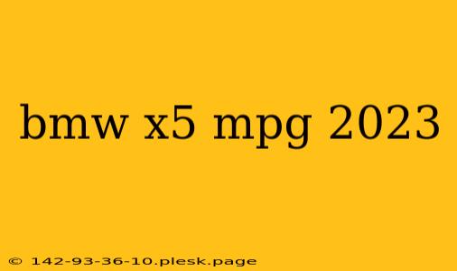 bmw x5 mpg 2023