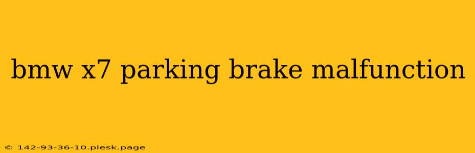 bmw x7 parking brake malfunction