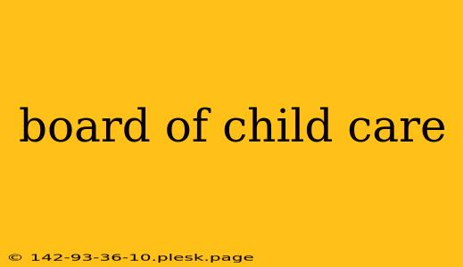 board of child care