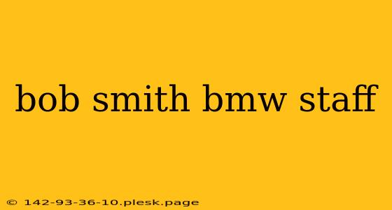 bob smith bmw staff