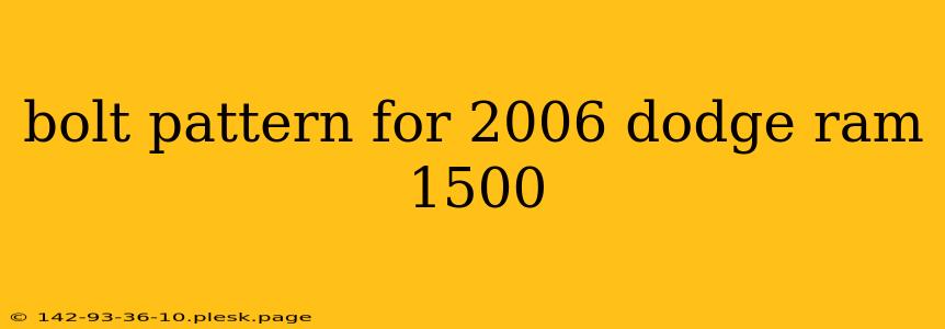 bolt pattern for 2006 dodge ram 1500