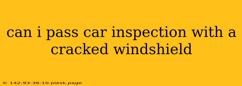 can i pass car inspection with a cracked windshield