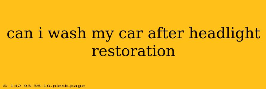 can i wash my car after headlight restoration