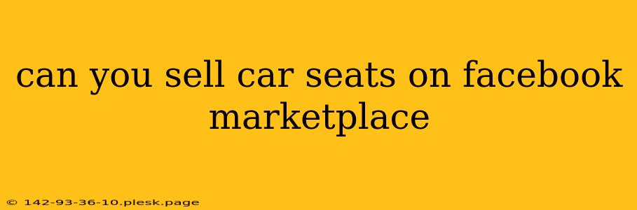 can you sell car seats on facebook marketplace