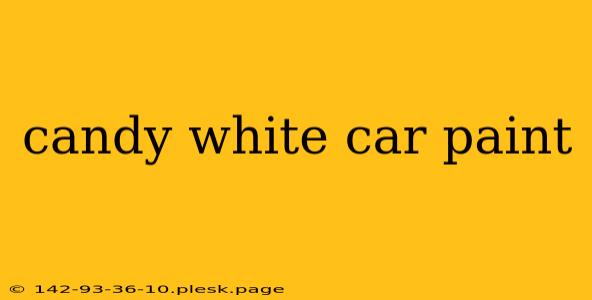 candy white car paint