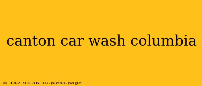 canton car wash columbia