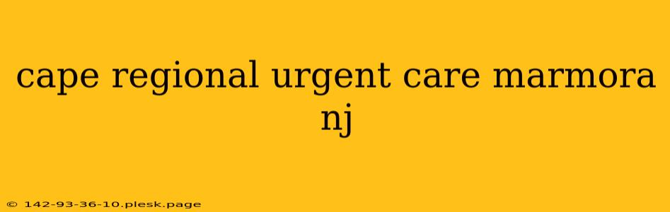 cape regional urgent care marmora nj