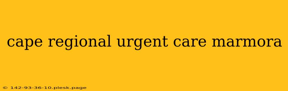 cape regional urgent care marmora