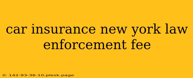 car insurance new york law enforcement fee